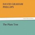 Cover Art for 9783847228240, The Plum Tree by David Graham Phillips