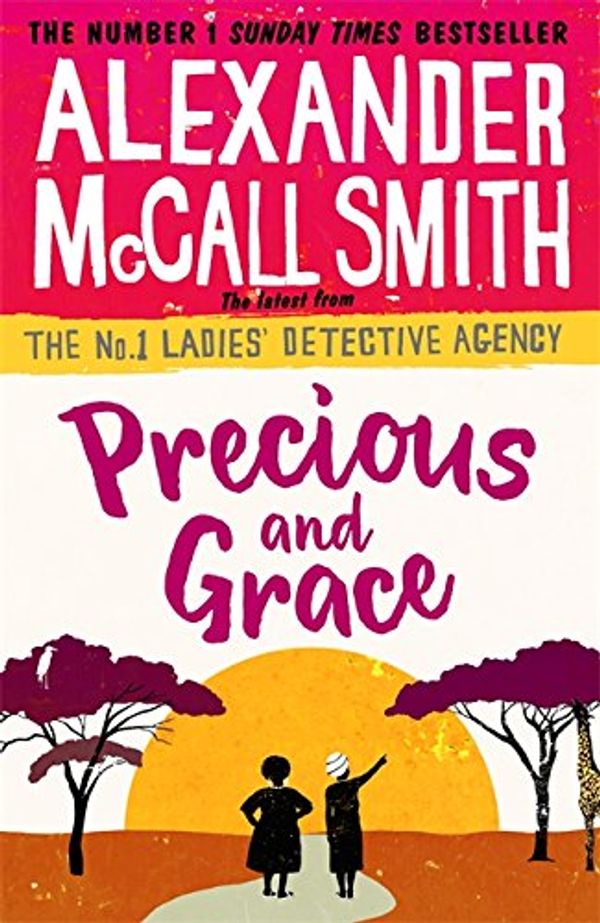 Cover Art for 9781408708125, Precious and Grace (No. 1 Ladies' Detective Agency) by Alexander McCall Smith