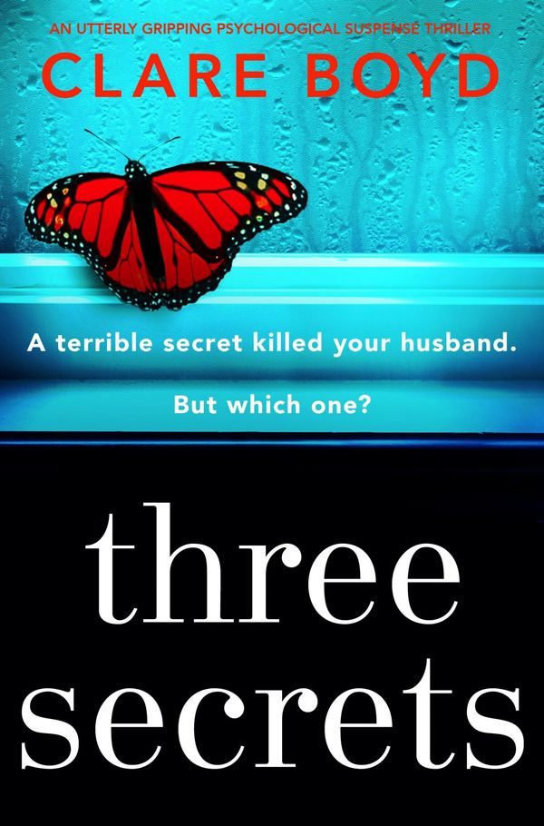 Cover Art for 9781786814180, Three Secrets: An utterly gripping psychological suspense thriller by Clare Boyd