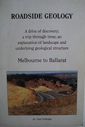 Cover Art for 9780646233208, Roadside Geology - a Drive of Discovery: a Trip through Time: an Exploration of Landscape and Underlying Geological Structure, Melburne to Ballarat by Dr. Noel Schleiger