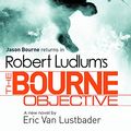 Cover Art for 9781409101635, Robert Ludlum's The Bourne Objective by Van Lustbader, Eric, Robert Ludlum