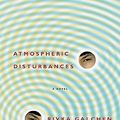 Cover Art for 9780312428433, Atmospheric Disturbances by Rivka Galchen