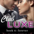 Cover Art for 1230000357852, Club Luxe 6: Forever by Olivia Noble