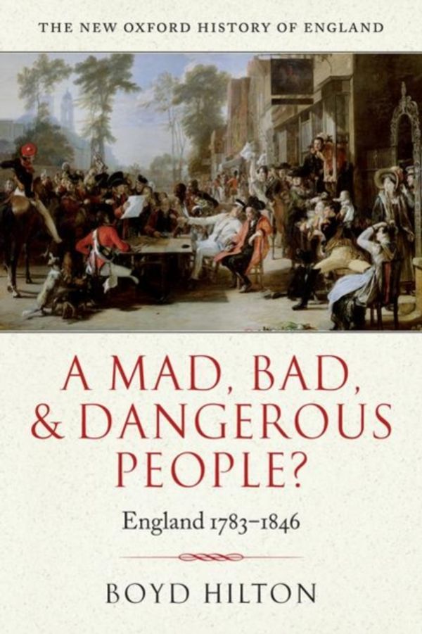 Cover Art for 9780199218912, A Mad, Bad, and Dangerous People? by Boyd Hilton