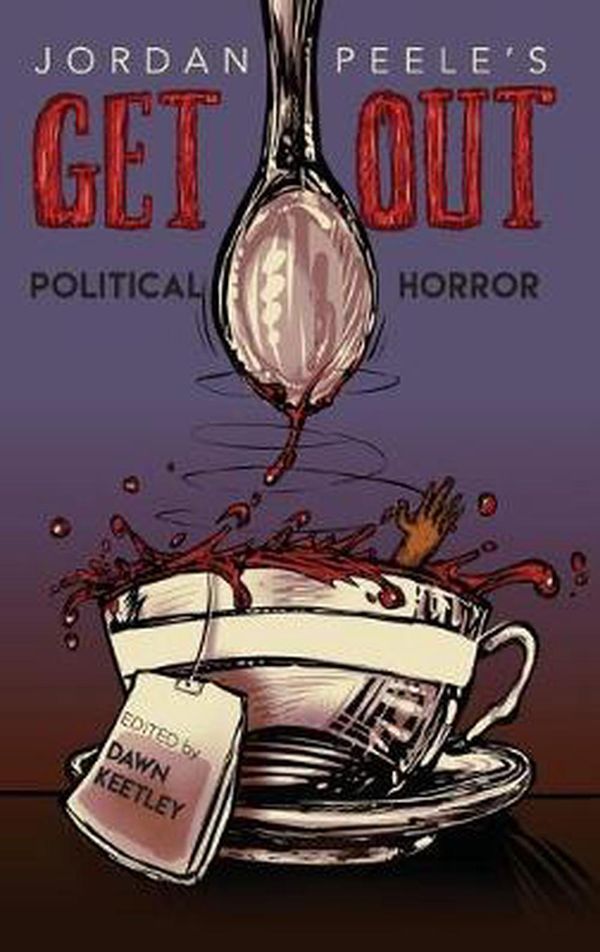 Cover Art for 9780814214275, Jordan Peele’s Get Out: Political Horror (New Suns: Race, Gender, and Sexuality) by Dawn Keetley