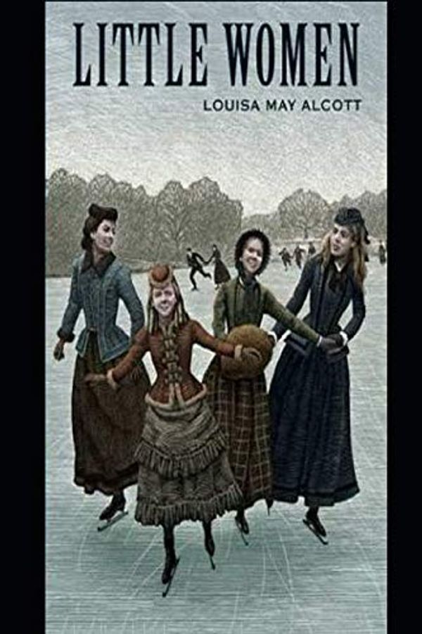 Cover Art for 9781798622193, Little Women (Illustrated): Set in nineteenth century New England, Little Women follows the lives of the four March sisters-Jo, Beth, Amy and Meg. The novel is a classic rites of passage story by Louisa May Alcott