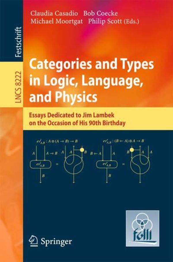 Cover Art for 9783642547881, Categories and Types in Logic, Language, and Physics by Claudia Casadio, Bob Coecke, Michael Moortgat, Philip Scott