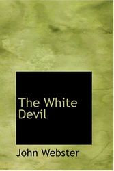 Cover Art for 9780554244310, The White Devil by John Webster