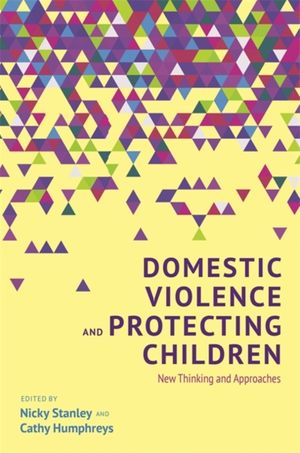 Cover Art for 9781849054850, Domestic Violence and Protecting Children: New Thinking and Approaches by Cathy Humphreys, Nicky Stanley, Joanne Westwood, Nicola Farrelly, Nick and Humphreys Stanley