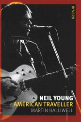 Cover Art for 9781780235318, Neil Young: American Traveller (Reaktion Books - Reverb) by Martin Halliwell