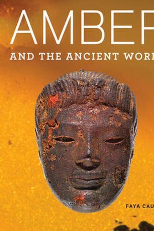 Cover Art for 9781606060827, Amber and the Ancient World by Faya Causey