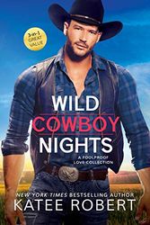 Cover Art for 9781682814772, Wild Cowboy Nights: A Foolproof Love Collection by Katee Robert
