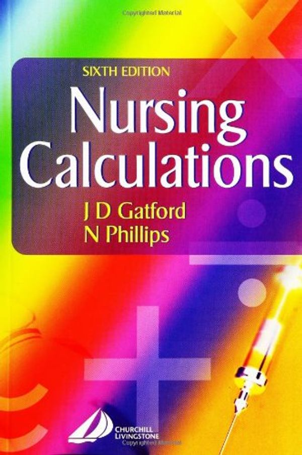 Cover Art for 9780443071959, Nursing Calculations by J.d. Gatford, Nicole Phillips