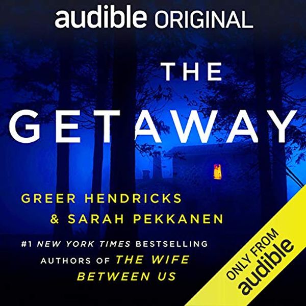 Cover Art for B086XHRL8R, The Getaway by Greer Hendricks, Sarah Pekkanen