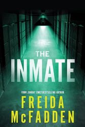 Cover Art for 9781464221385, The Inmate: From the Sunday Times Bestselling Author of The Housemaid by Freida McFadden