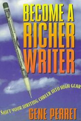 Cover Art for 9781888688016, Become a Richer Writer: Shift Your Writing Career Into High Gear by Gene Perret