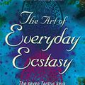Cover Art for 9780749919191, The Art of Everyday Ecstasy by Margot Anand