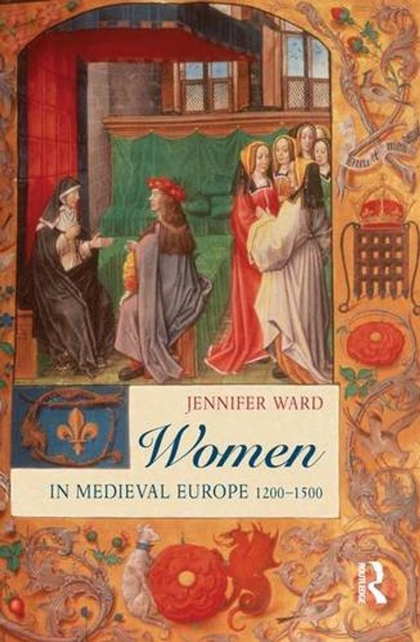 Cover Art for 9781138168688, Women in Medieval Europe1200-1500 by Jennifer Ward