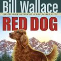 Cover Art for 9780689853944, Red Dog by Bill Wallace