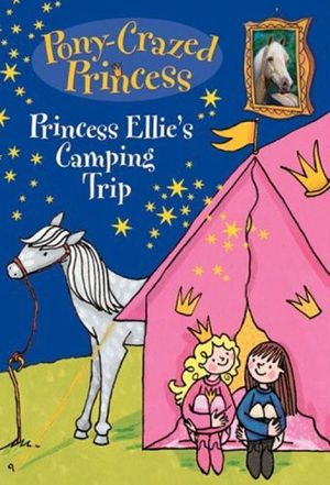 Cover Art for 9780786848744, Pony-Crazed Princess: Princess Ellie's Camping Trip (Pony-Crazed Princess (Hyperion)) by Diana Kimpton