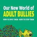 Cover Art for 9780757325113, Our New World of Adult Bullies by Bill Eddy