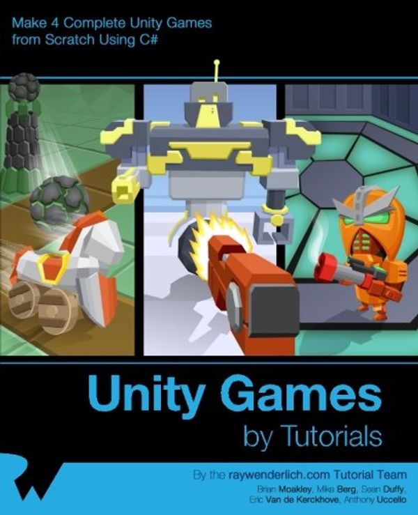 Cover Art for 9781942878322, Unity Games by Tutorials: Make 4 Complete Unity Games from Scratch Using C# by raywenderlich.com Team