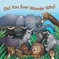 Cover Art for 9781490821702, Did You Ever Wonder Why? by Saralyn R Bulovas