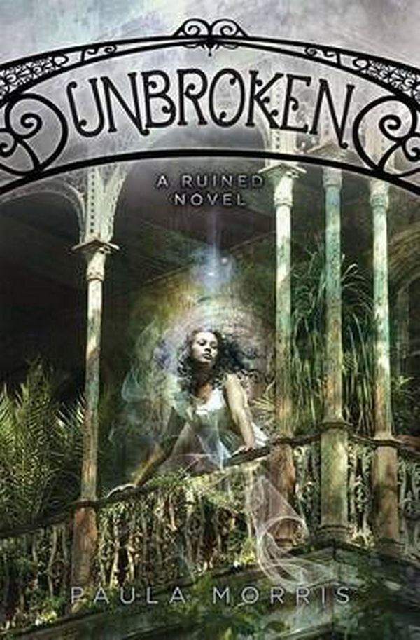 Cover Art for 9780545416429, Unbroken: A Ruined Novel by Paula Morris