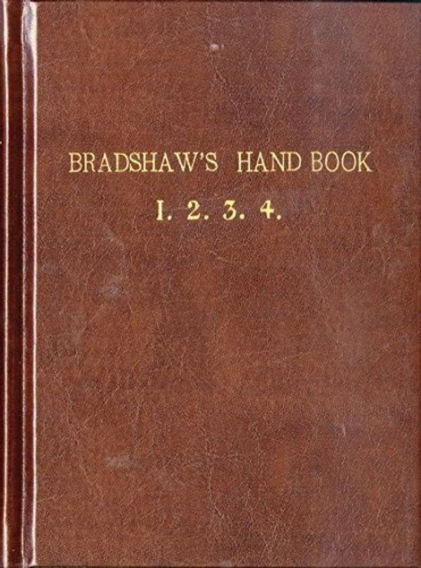 Cover Art for B00GOHL3T0, Bradshaw's Handbook 1863 (Premium Edition) by George Bradshaw ( 2012 ) Leather Bound by George Bradshaw