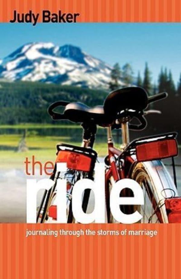 Cover Art for 9781604950021, The Ride - Journaling Through the Storms of Marriage by Judy Baker