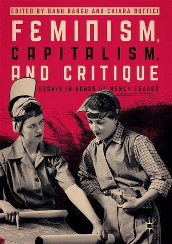 Cover Art for 9783319523859, Feminism, Capitalism, and CritiqueEssays in Honor of Nancy Fraser by 