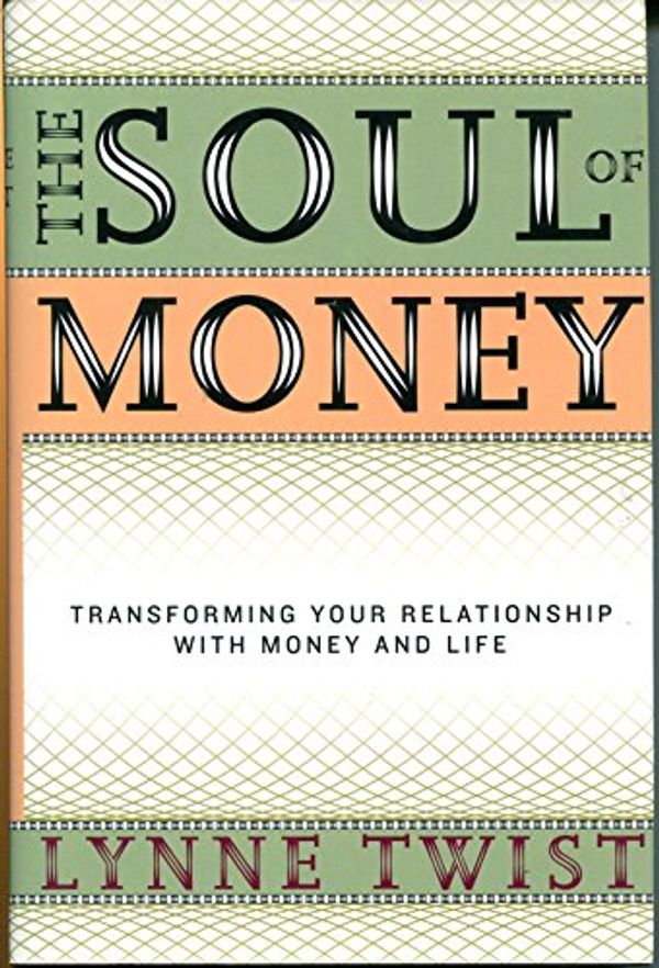 Cover Art for 9780393050974, The Soul of Money by Lynne Twist, Teresa Barker