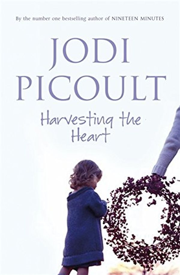 Cover Art for 9780340923030, Harvesting the Heart by Jodi Picoult