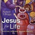 Cover Art for B07XQJ7RGJ, Jesus for Life: Spiritual Readings in John’s Gospel by Richard S. Briggs
