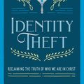 Cover Art for 9780692134665, Identity Theft: Reclaiming the Truth of our Identity in Christ by Melissa Kruger, Jen Wilkin, Hannah Anderson, Lindsey Carlson, Courtney Doctor, Megan Hill, Jasmine Holmes, Childs Howard, Betsy, Pollock Michel, Jen, Trillia Newbell