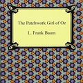 Cover Art for 9781420942545, The Patchwork Girl of Oz by L. Frank Baum