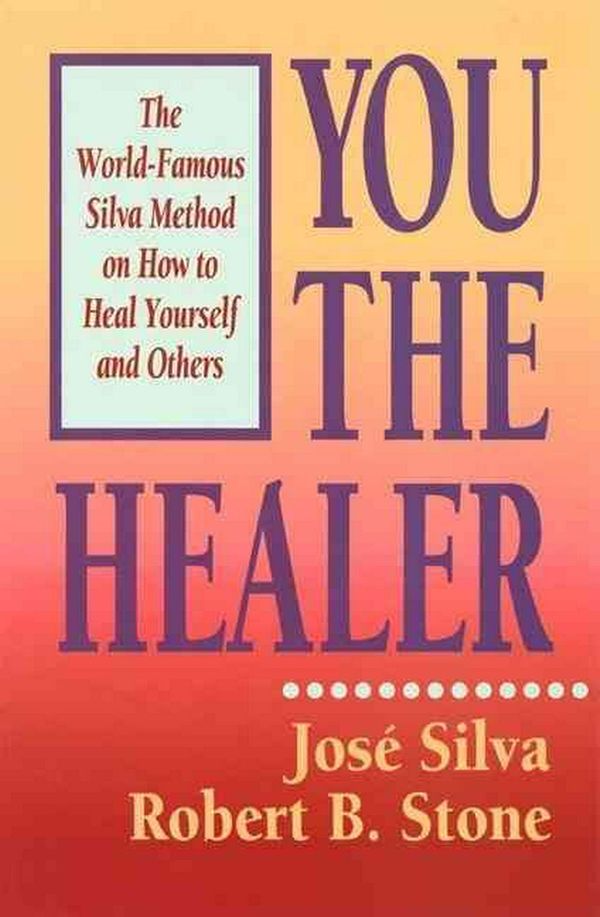 Cover Art for 9780915811373, You the Healer by José Silva