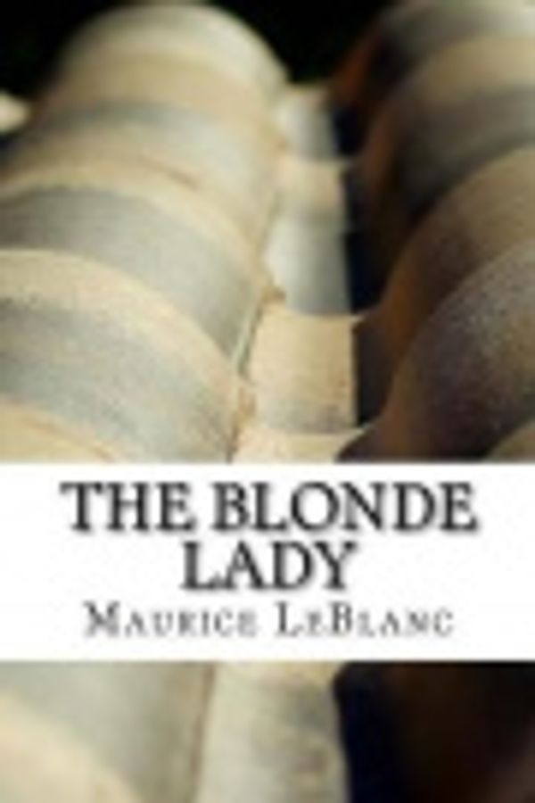 Cover Art for 9781545003275, The Blonde Lady by Maurice LeBlanc