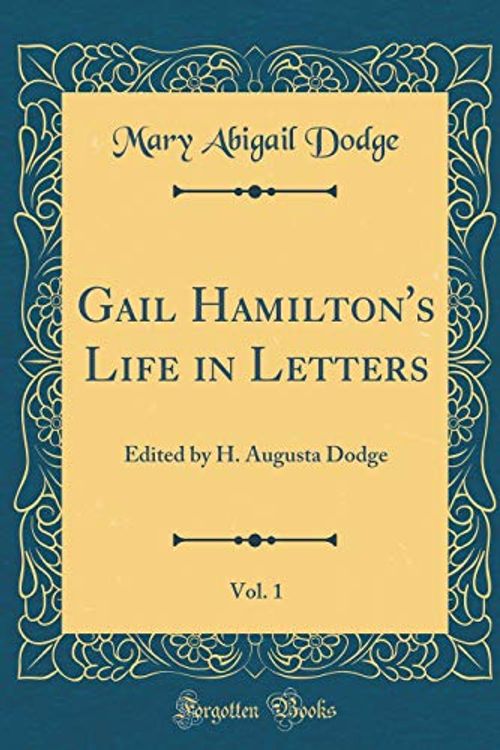 Cover Art for 9781528475631, Gail Hamilton's Life in Letters, Vol. 1: Edited by H. Augusta Dodge (Classic Reprint) by Mary Abigail Dodge