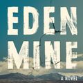 Cover Art for 9780374146474, Eden Mine: A Novel by S. M. Hulse