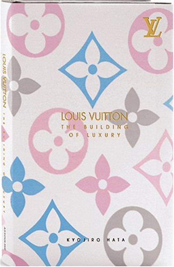 Cover Art for 9782843236181, Louis Vuitton Japan: The Building Of Luxury by Kyojiro Hata