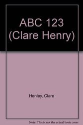 Cover Art for 9781841641034, ABC 123 (Clare Henry) by Clare Henley