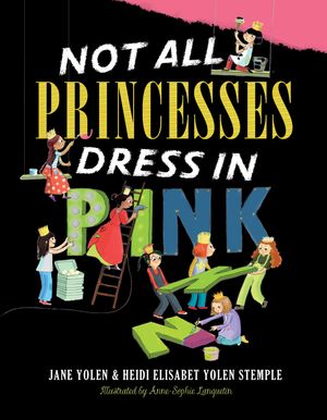 Cover Art for 9781416980186, Not All Princesses Dress in Pink by Jane Yolen