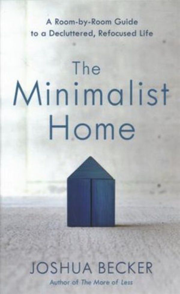 Cover Art for 9781432860509, The Minimalist Home (Thorndike Large Print Lifestyles) by Joshua Becker