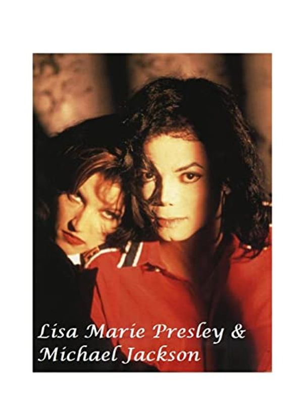 Cover Art for 9781447858010, Lisa Marie Presley & Michael Jackson: The Untold Story by Presley, P.
