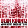 Cover Art for 9780007267576, Your Heart Belongs to Me by Dean Koontz