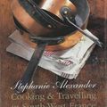 Cover Art for 9780670893683, Cooking & Travelling in South-West France by Stephanie Alexander