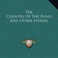 Cover Art for 9781169336483, The Country of the Blind and Other Stories by H. G. Wells