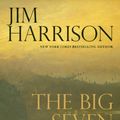 Cover Art for 9780802124661, The Big Seven by Jim Harrison