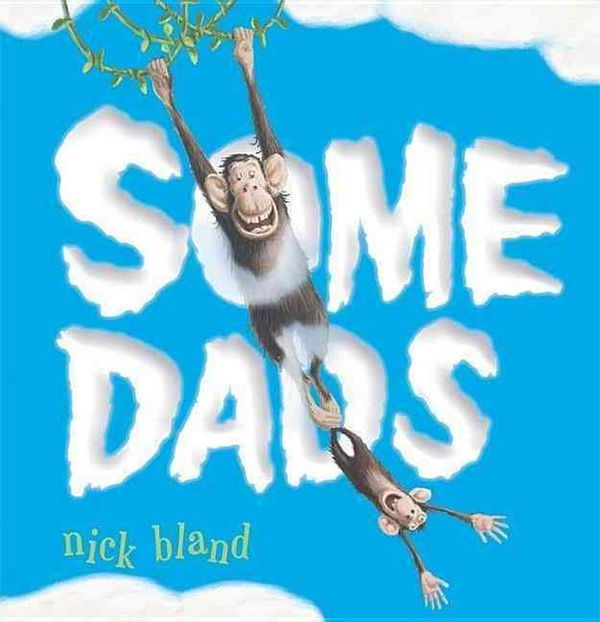 Cover Art for 9780762461998, Some Dads by Nick Bland